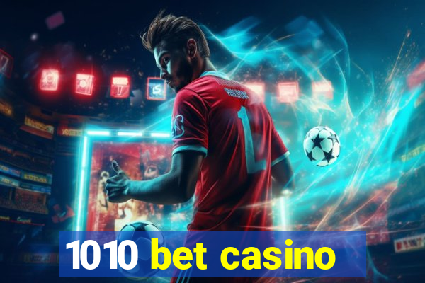 1010 bet casino